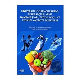 Gece Kitaplığı Üniversite Öğrencilerinde Besin Seçimi Yeme Davranışları Beden İmajı ve Fiziksel Aktivite Düzeyler
