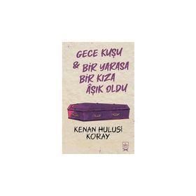 Gece Kuşu Bir Yarasa Bir Kıza Aşık Oldu-Kenan Hulusi Koray
