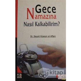 Gece Namazına Nasıl Kalkabilirim? - Dr. Seyyid Hüseyin