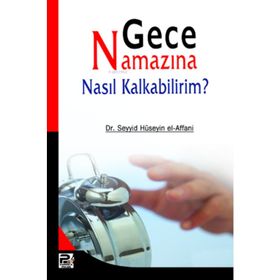 Gece Namazına Nasıl Kalkabilirim? - Dr. Seyyid Hüseyin