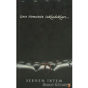 Gece Neminin Sakladıkları - Şebnem İrtem