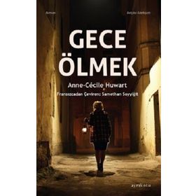 Gece Ölmek Anne-Cecile Huwart