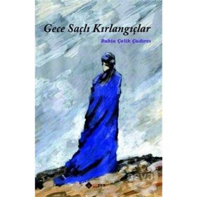 Gece Saçlı Kırlangıçlar - Rabia Çelik Çadırcı