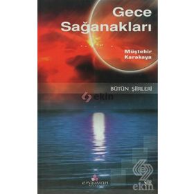 GECE SAĞANAKLARI BÜTÜN ŞİİRLERİ - MÜŞTEHİR KARAKAYA