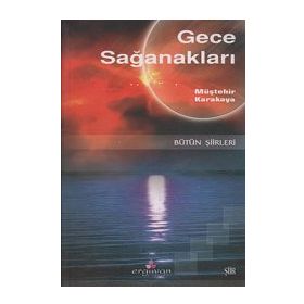 GECE SAĞANAKLARI BÜTÜN ŞİİRLERİ - MÜŞTEHİR KARAKAYA