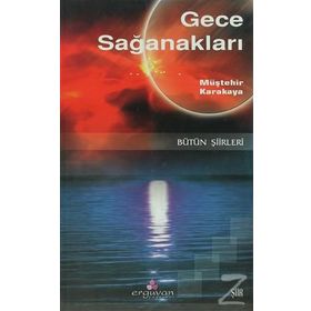 GECE SAĞANAKLARI BÜTÜN ŞİİRLERİ - MÜŞTEHİR KARAKAYA