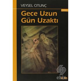 GECE UZUN GÜN UZAKTI - VEYSEL OTUNÇ