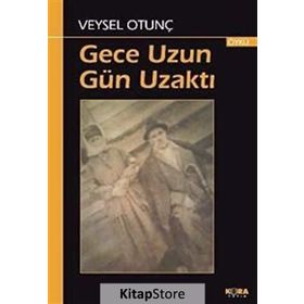 GECE UZUN GÜN UZAKTI - VEYSEL OTUNÇ