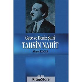 Gece Ve Deniz Şairi Tahsin Nahit - Ahmet Koçak