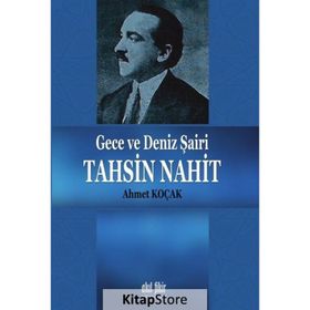 Gece Ve Deniz Şairi Tahsin Nahit - Ahmet Koçak