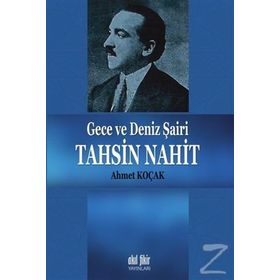 Gece Ve Deniz Şairi Tahsin Nahit - Ahmet Koçak