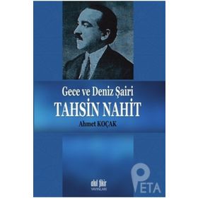 Gece Ve Deniz Şairi Tahsin Nahit - Ahmet Koçak