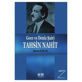 Gece Ve Deniz Şairi Tahsin Nahit - Ahmet Koçak