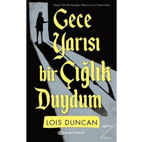Gece Yarısı Bir Çığlık Duydum - Lois Duncan