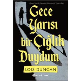 Gece Yarısı Bir Çığlık Duydum - Lois Duncan