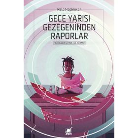 Gece Yarısı Gezegeninden Raporlar - Nalo Hopkinson