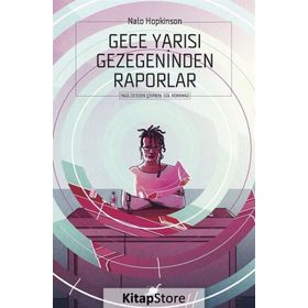 Gece Yarısı Gezegeninden Raporlar - Nalo Hopkinson