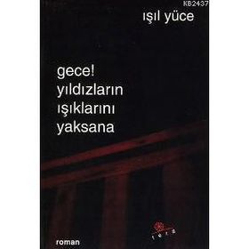 GECE! YILDIZLARIN IŞIKLARINI YAKSANA - IŞIL YÜCE