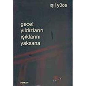 GECE! YILDIZLARIN IŞIKLARINI YAKSANA - IŞIL YÜCE