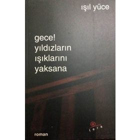 GECE! YILDIZLARIN IŞIKLARINI YAKSANA - IŞIL YÜCE