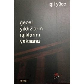 GECE! YILDIZLARIN IŞIKLARINI YAKSANA - IŞIL YÜCE