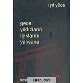 GECE! YILDIZLARIN IŞIKLARINI YAKSANA - IŞIL YÜCE