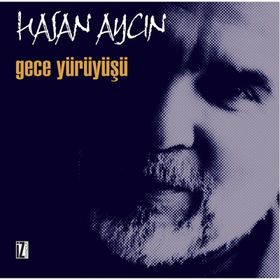 GECE YÜRÜYÜŞÜ - HASAN AYCIN