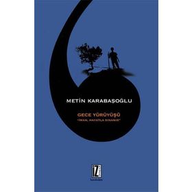 Gece Yürüyüşü - İman Hayatla Sınanır - Metin Karabaşoğlu