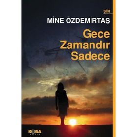 GECE ZAMANDIR SADECE - MINE ÖZDEMİRTAŞ