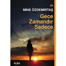GECE ZAMANDIR SADECE - MINE ÖZDEMİRTAŞ