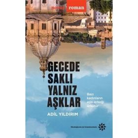 Gecede Saklı Yalnız Aşklar - Adil Yıldırım