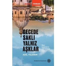 Gecede Saklı Yalnız Aşklar - Adil Yıldırım