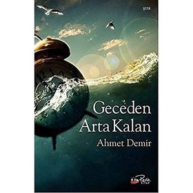 Geceden Arta Kalan - Ahmet Demirel