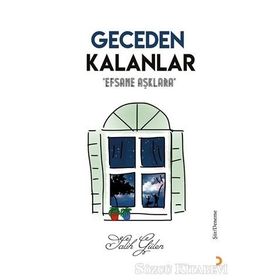Geceden Kalanlar-Efsane Aşklara - Salih Gülen