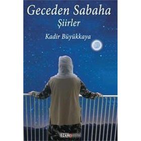 Geceden Sabaha - Kadir Büyükkaya