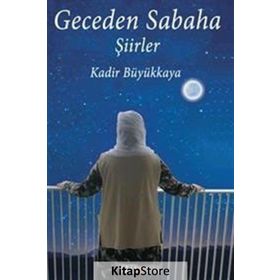 Geceden Sabaha - Kadir Büyükkaya