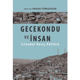 Gecekondu ve İnsan - Prof. Dr. Orhan Türkdoğan