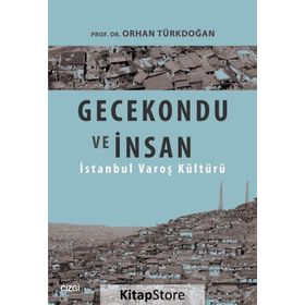 Gecekondu ve İnsan - Prof. Dr. Orhan Türkdoğan
