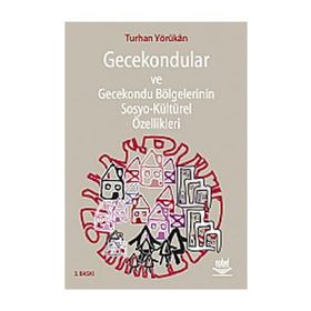 GECEKONDULAR VE GECEKONDU BÖLGELERİNİN SOSYO-KÜLTÜREL ÖZELLİKLERİ - TURHAN YÖRÜKAN