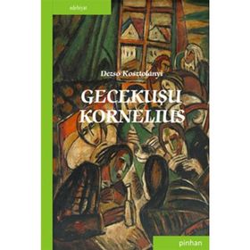 GECEKUŞU KORNELIUS - DEZSO KOSZTOLANYI