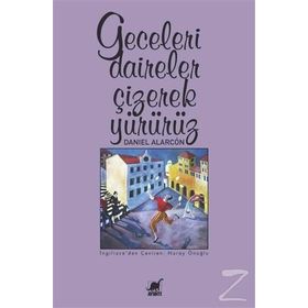 Geceleri Daireler Çizerek Yürürüz - Daniel Alarcon
