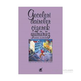 Geceleri Daireler Çizerek Yürürüz - Daniel Alarcon