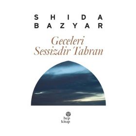 Geceleri Sessizdir - Tahran Shida Bazyar