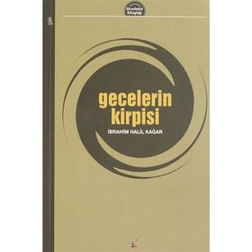 Gecelerin Kirpisi - İbrahim Halil Kağar