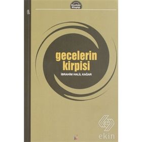 Gecelerin Kirpisi - İbrahim Halil Kağar