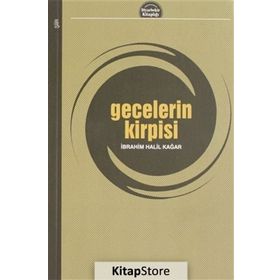 Gecelerin Kirpisi - İbrahim Halil Kağar