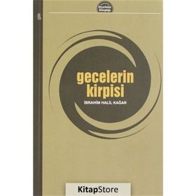 Gecelerin Kirpisi - İbrahim Halil Kağar