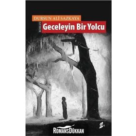 Geceleyin Bir Yolcu - Dursun Ali Sazkaya
