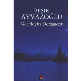 GECELEYIN DERSAADET - BEŞIR AYVAZOĞLU