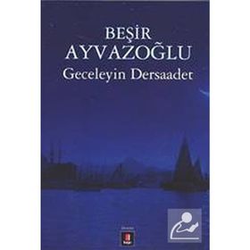GECELEYIN DERSAADET - BEŞIR AYVAZOĞLU